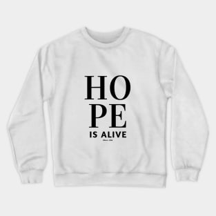 Hope Is Alive Crewneck Sweatshirt